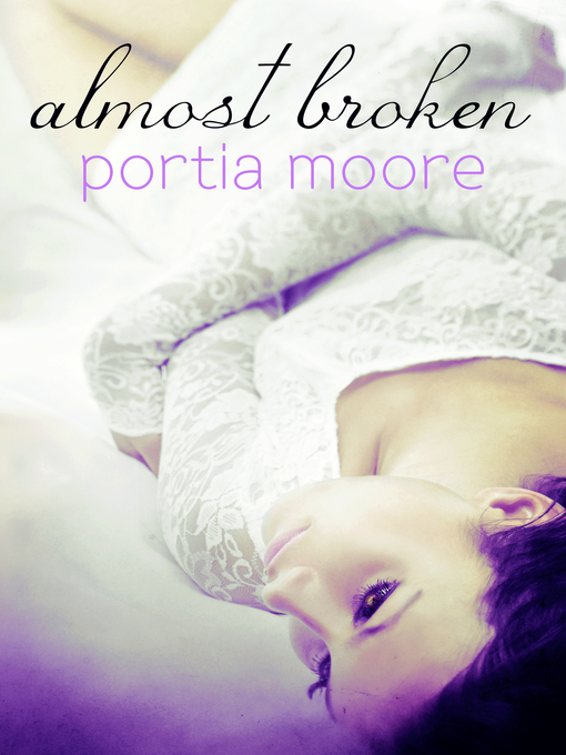 Title details for Almost Broken If I Break #2 by Portia Moore - Available